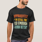 Apparently I Am Still Not Old Enough To Know Bette T-shirt (Voorkant)