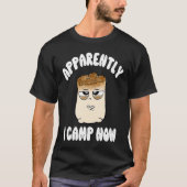 Apparently I Camp Now Smores New Camper First Time T-shirt (Voorkant)