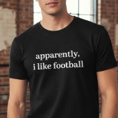 Apparently, I like Football Funny Sarcastic Sports T-shirt