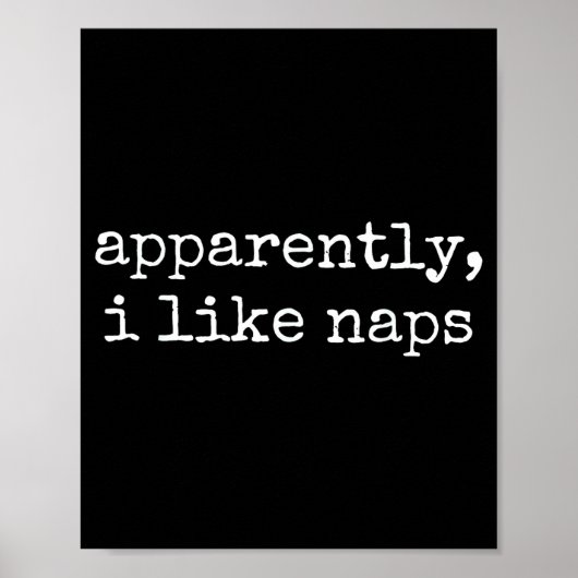 Apparently I Like Naps Funny Lazy Quote  Poster (Voorkant)