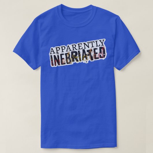 Apparently Inebriated, funny drunk T-shirt (Design voorkant)