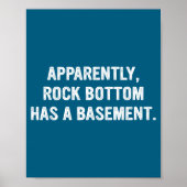 Apparently Rock-bottom Has A Basement Funny Quote  Poster (Voorkant)
