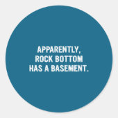 Apparently Rock-bottom Has A Basement Funny Quote  Ronde Sticker (Voorkant)