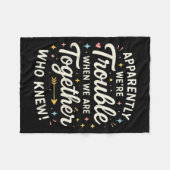 Apparently We’re Trouble When We Are Together Who  Fleece Deken (Voorkant (Horizontaal))