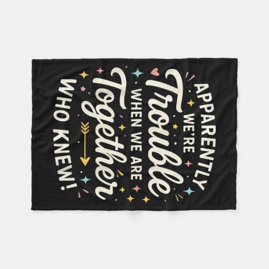Apparently We’re Trouble When We Are Together Who  Fleece Deken (Voorkant (Horizontaal))