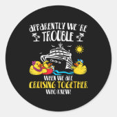 Apparently We're Trouble When We Are Cruising Toge Ronde Sticker (Voorkant)