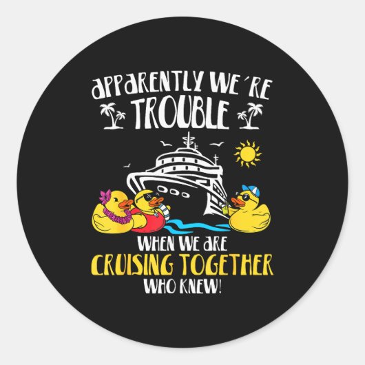Apparently We're Trouble When We Are Cruising Toge Ronde Sticker (Voorkant)