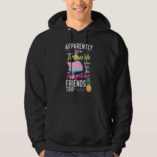 Apparently We're Trouble When We Are Together Frie Hoodie (Voorkant)