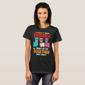 Apparently We're Trouble When We Are Together Lla T-shirt (Voorkant volledig)