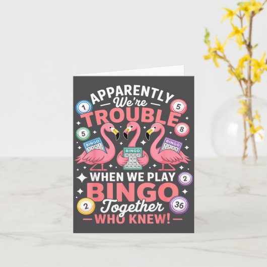 Apparently We're Trouble When We Play Bingo Togeth Kaart (Gele Bloem)