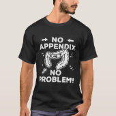 Appendectomie Chirgery Recovery Geen probleembijla T-shirt (Voorkant)