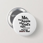 Apple of God's Eyes en mijn vader ook. Lifequote Ronde Button 5,7 Cm (Voorkant /achterkant)
