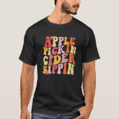 Apple Pickin Cider Sippin Harvest Season Apple Pic T-shirt (Voorkant)