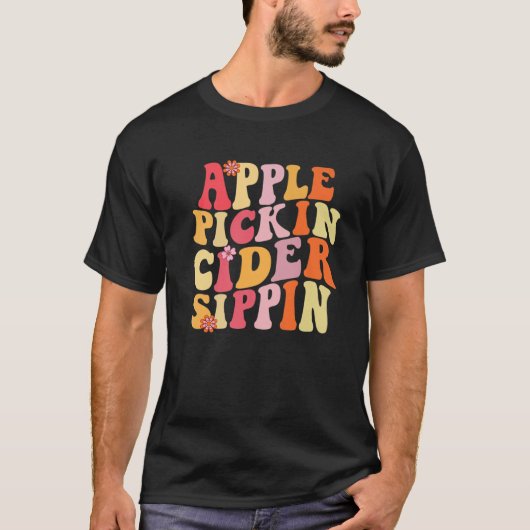Apple Pickin Cider Sippin Harvest Season Apple Pic T-shirt (Voorkant)