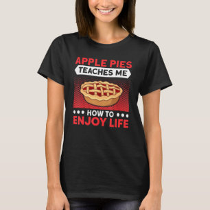 Apple Pies leert me om te genieten van het leven v T-shirt
