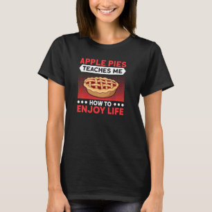 Apple Pies leert me om te genieten van het leven v T-shirt