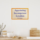 Appointing Incompetent Loyalists Poster (Keuken)