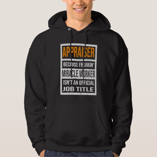 Appraiser Because Miracle Worker  Men Women Hoodie (Voorkant)