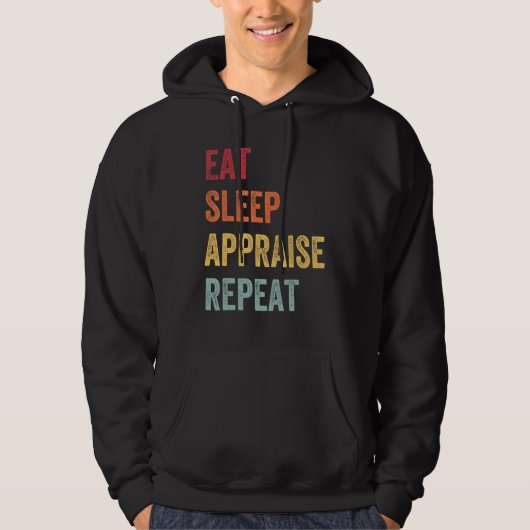 Appraiser Eat Sleep Appraise Repeat Real Estate Ap Hoodie (Voorkant)