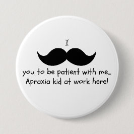 Apraxia snor humor pin ronde button 7,6 cm