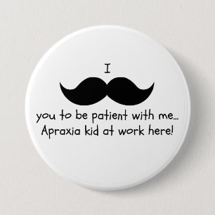 Apraxia snor humor pin ronde button 7,6 cm