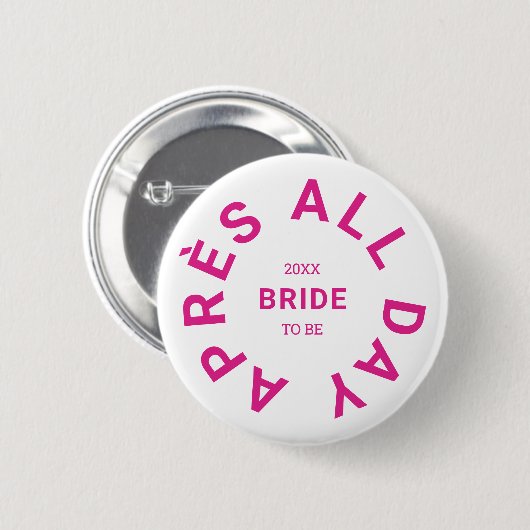 Après All Day Hot Pink Bruid Bachelorette Feest Ronde Button 5,7 Cm (Voorkant /achterkant)