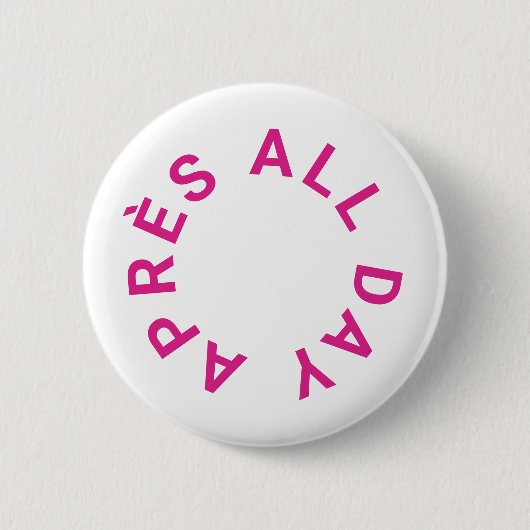 Après All Day Hot Pink vrijgezellenfeest Ronde Button 5,7 Cm (Voorkant)