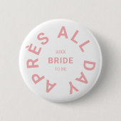 Après All Day Roze Bruid Bachelorette Feest Ronde Button 5,7 Cm (Voorkant)