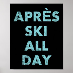 Après Ski De Hela Dag - Skien En Snowboarden Berg Poster