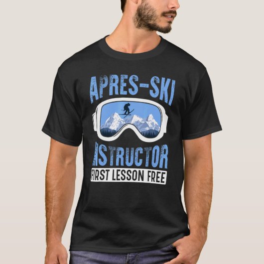 Apres Ski Instructor First Lesson Free  Skiing Sha T-shirt (Voorkant)