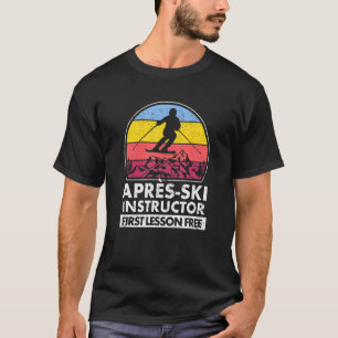 Apres Ski Instructor First Lesson is vrij Skien T T-shirt