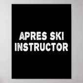 Apres Ski Instructor Shirt Women Men Skiing Winter Poster (Voorkant)