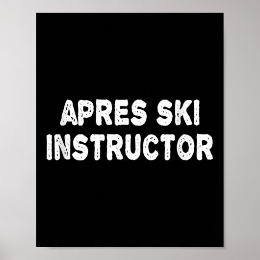 Apres Ski Instructor Shirt Women Men Skiing Winter Poster (Voorkant)