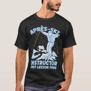 Apres Ski Instructor Skiing T-shirt