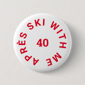 Après Ski met mij 40 Rood 40ste verjaardagsfeestje Ronde Button 5,7 Cm (Voorkant)