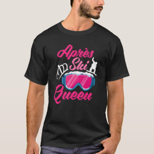 Après Ski Queen Skier Snowboard T-shirt