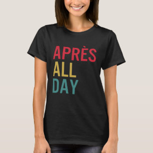 Apres Winter Sports Apres ski lover Skiing T-shirt