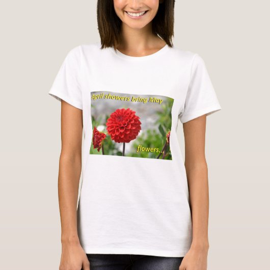 April douches brengen May bloemen mee. T-shirt (Voorkant)