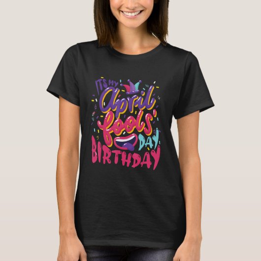 April Fools Day Birthday Het is mijn verjaardag T-shirt (Voorkant)