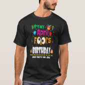 April Fool's Day Het is mijn April Fool Day Birthd T-shirt (Voorkant)