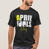 April Fools Day Joke T-shirt (Voorkant)