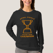 April Fools Day Prank Champion   April Fools Day T-shirt (Voorkant)