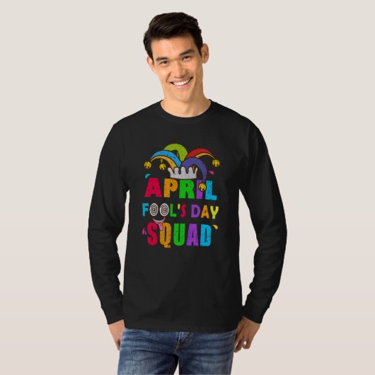 April Fools Day Squad Pranks Quote April Fool's Da T-shirt (Voorkant volledig)