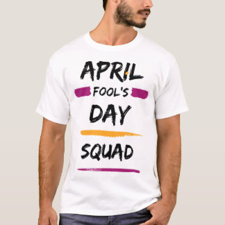 April Fool's Day Squad T-shirt