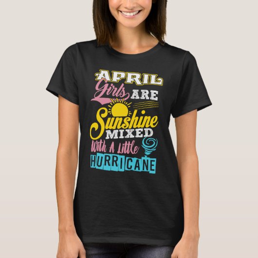 April Girls Are Sunshine Mixed With A Little Hurri T-shirt (Voorkant)