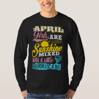 April Girls Are Sunshine Mixed With A Little Hurri T-shirt
