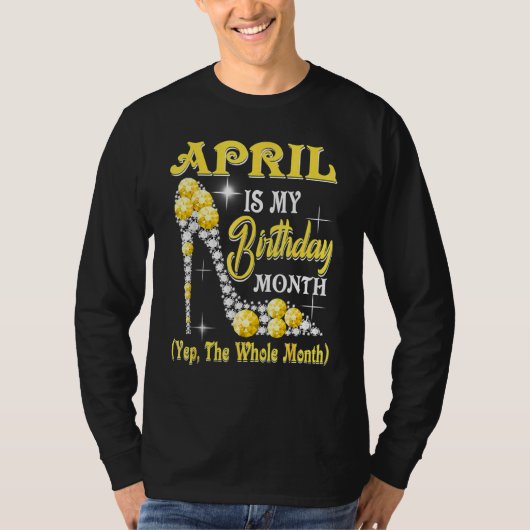 April is mijn geboortemaand... de hele maand t-shirt (Voorkant)