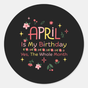 April is Verjaardag De hele maand Grappige quote Ronde Sticker