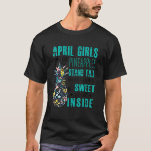 April meisjes zijn net als ananassen die lang Draa T-shirt