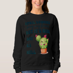 April Showers brengen May Flowers Apparel Trui